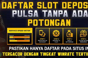 Situs Slot Tanpa Potongan Deposit Pulsa dan DANA 24 Jam